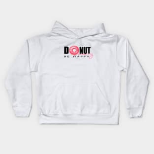 DONUT WORRY BE HAPPY Kids Hoodie